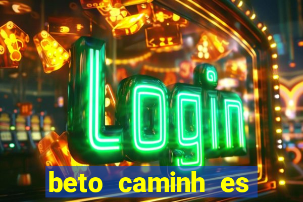 beto caminh es lajeado rs