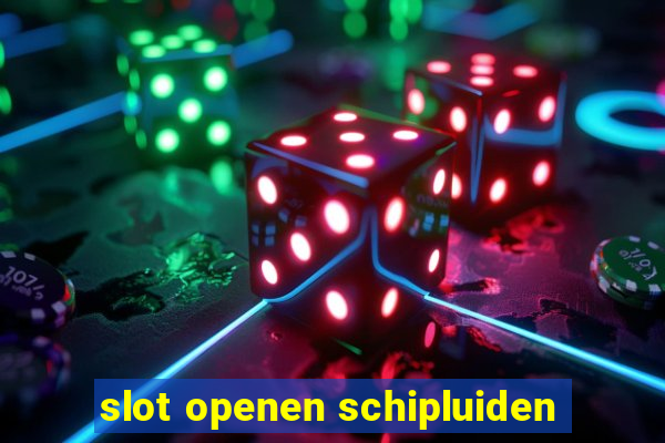 slot openen schipluiden