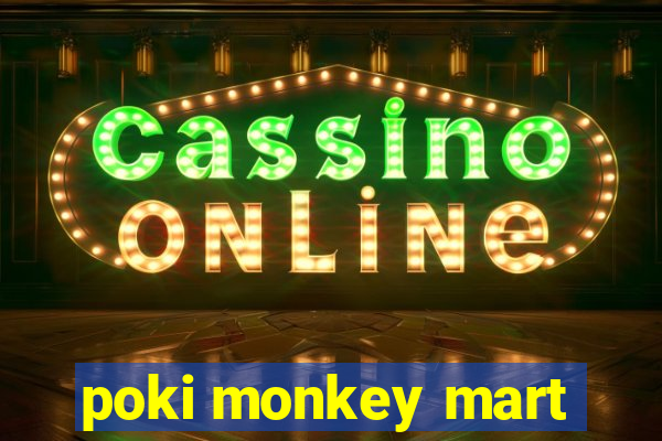 poki monkey mart