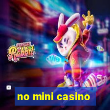 no mini casino