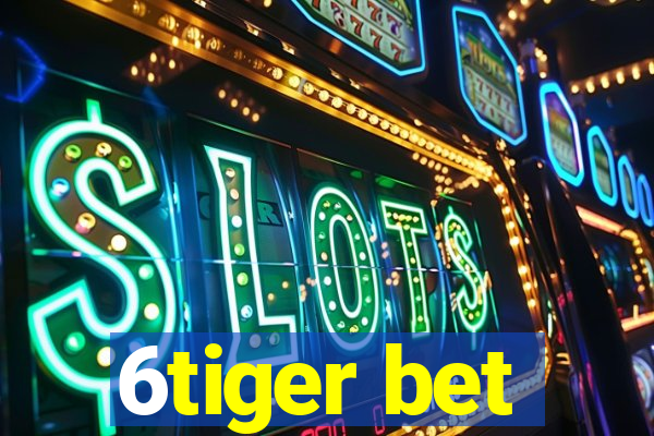 6tiger bet