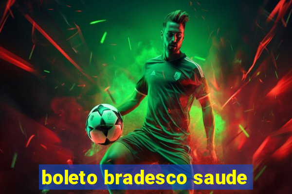 boleto bradesco saude