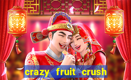 crazy fruit crush acesso antecipado