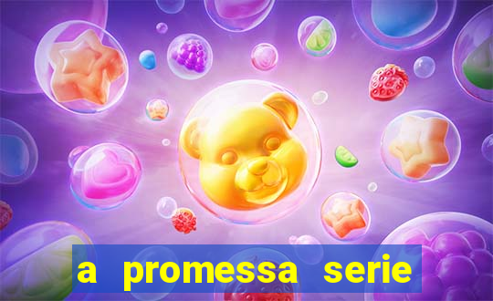 a promessa serie onde assistir