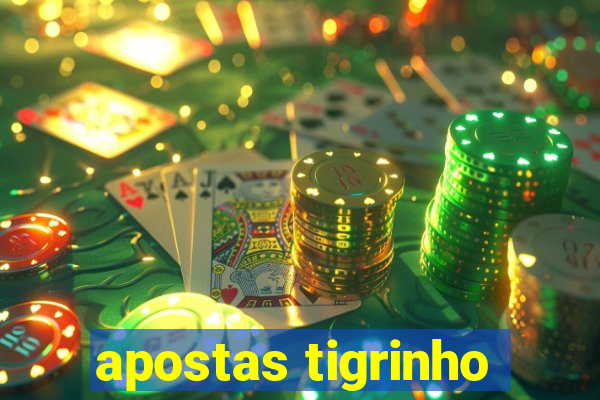 apostas tigrinho