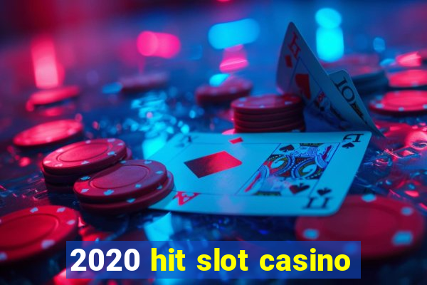 2020 hit slot casino