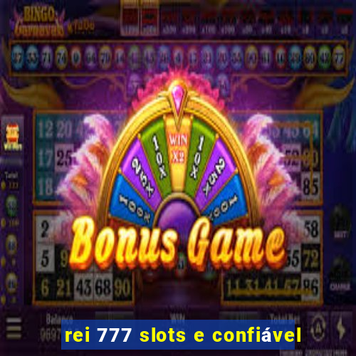 rei 777 slots e confiável