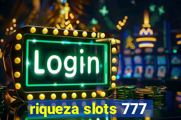 riqueza slots 777