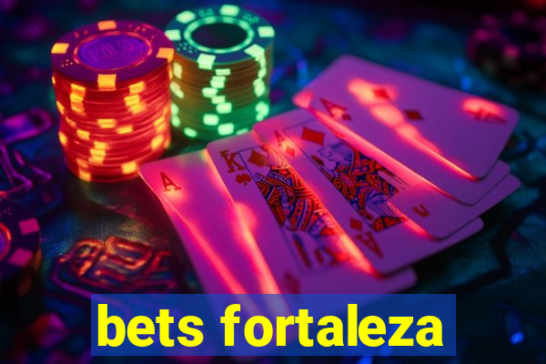 bets fortaleza