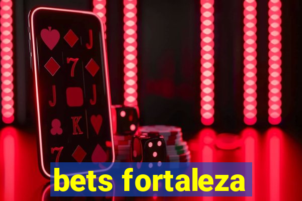 bets fortaleza