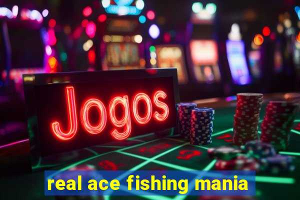 real ace fishing mania