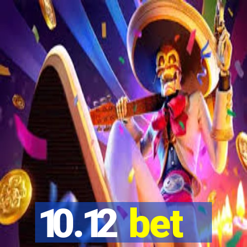 10.12 bet