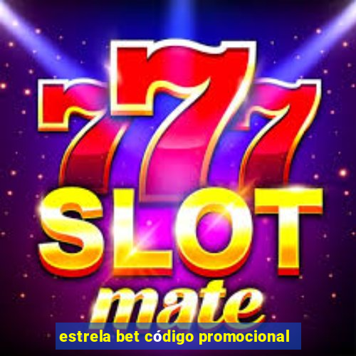 estrela bet código promocional