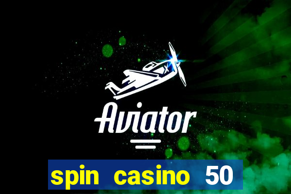 spin casino 50 free spins