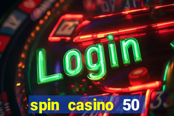 spin casino 50 free spins