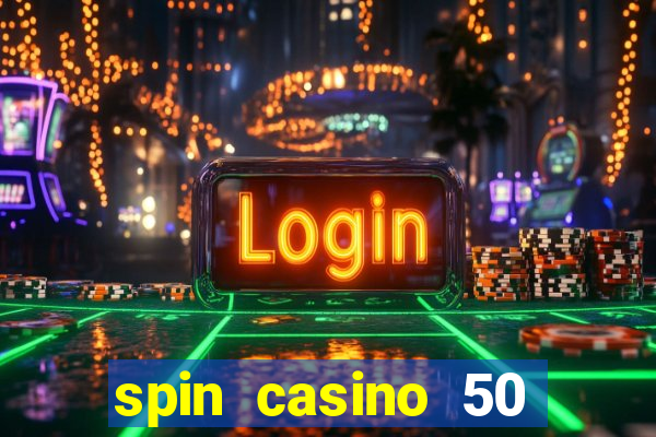 spin casino 50 free spins