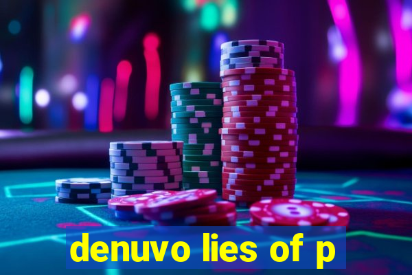 denuvo lies of p