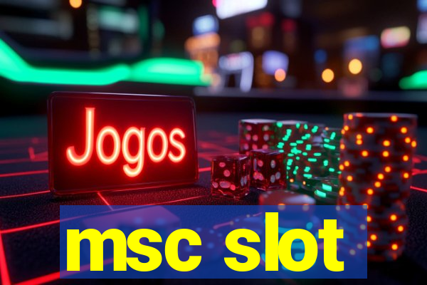 msc slot