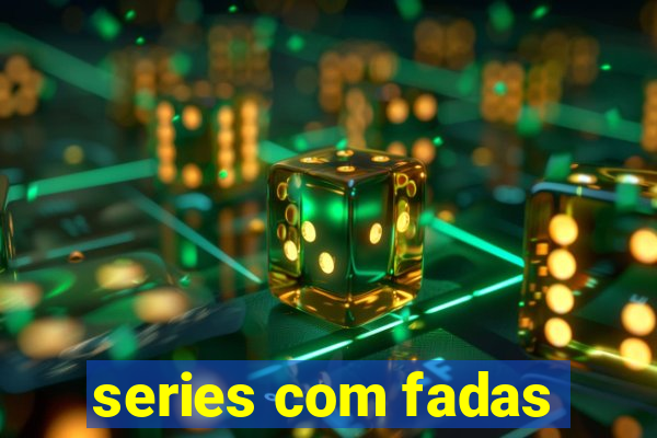 series com fadas