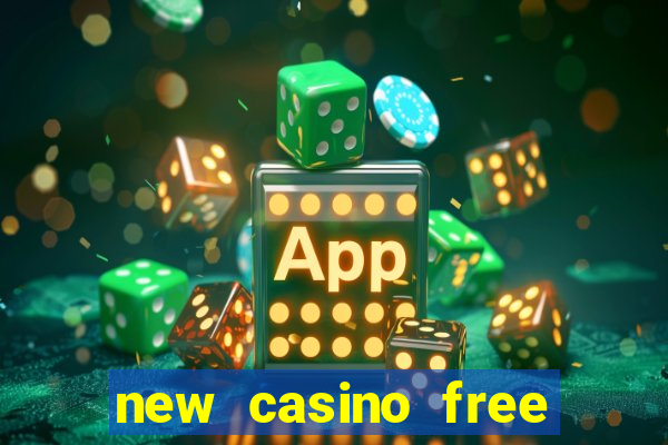 new casino free bonus no deposit