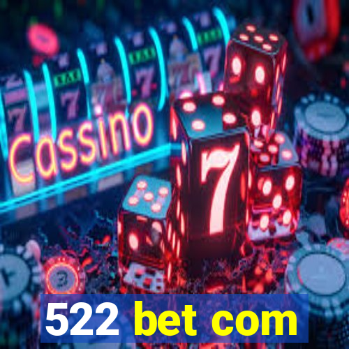 522 bet com