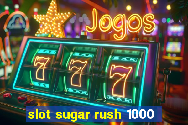 slot sugar rush 1000