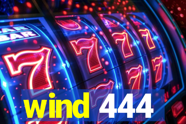 wind 444