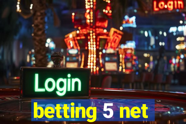 betting 5 net