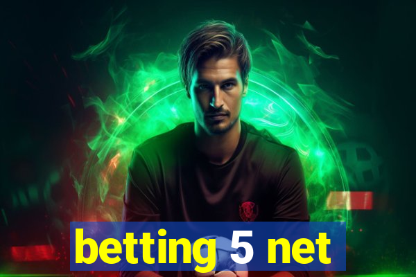 betting 5 net