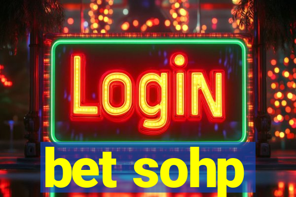 bet sohp