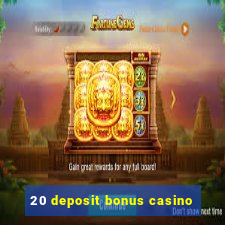 20 deposit bonus casino