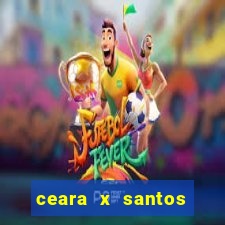 ceara x santos onde assistir