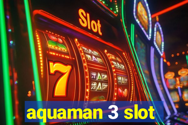 aquaman 3 slot