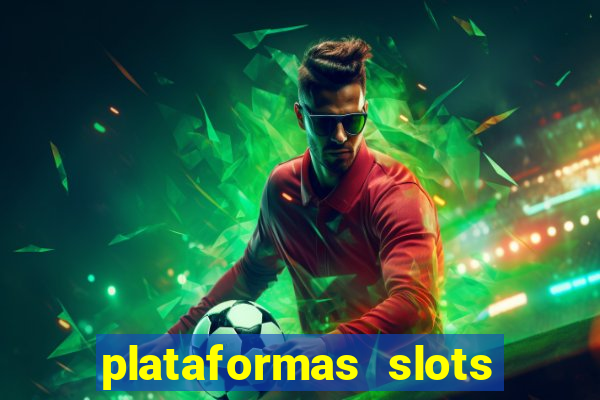 plataformas slots pagando no cadastro