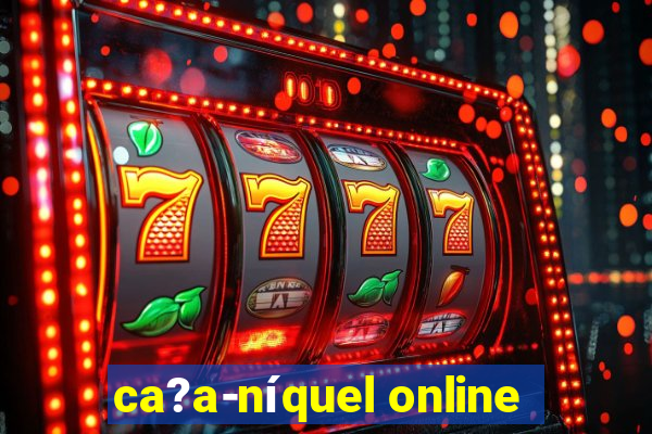 ca?a-níquel online