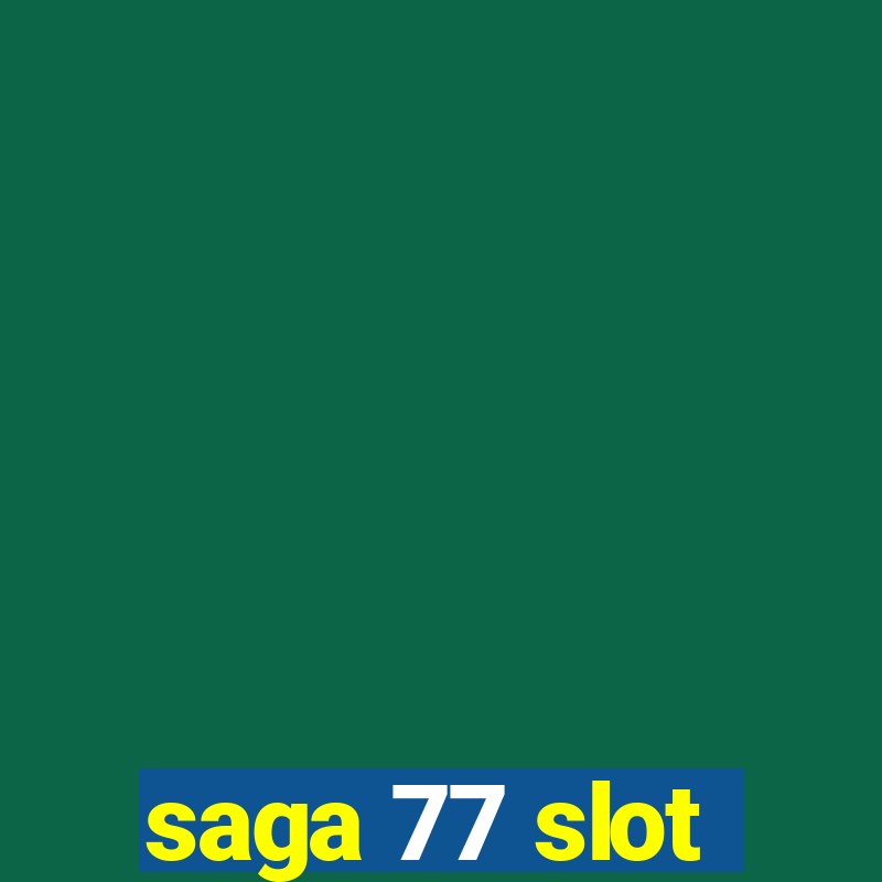 saga 77 slot