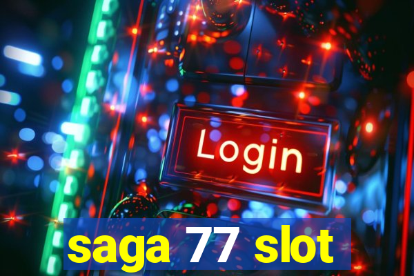 saga 77 slot