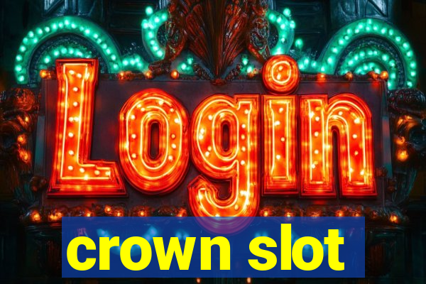 crown slot