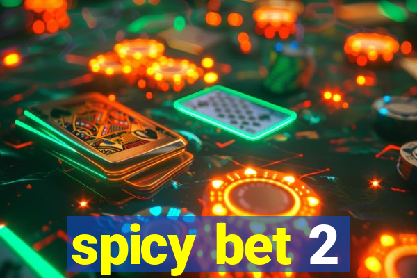 spicy bet 2