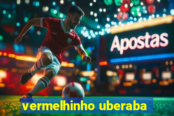 vermelhinho uberaba