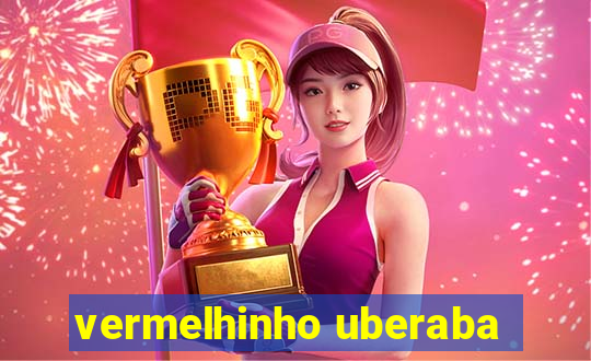 vermelhinho uberaba