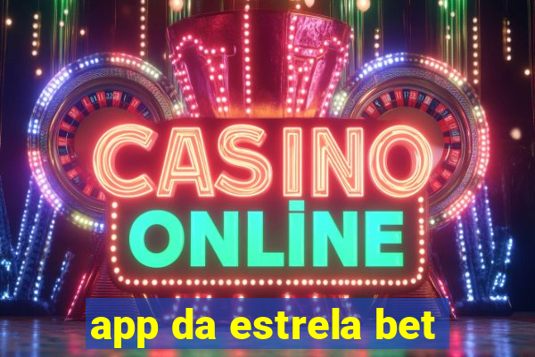 app da estrela bet