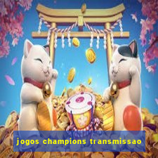 jogos champions transmissao