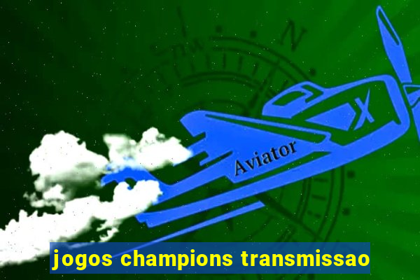 jogos champions transmissao