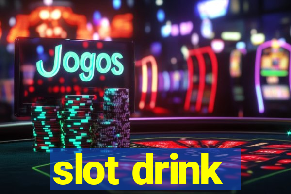 slot drink