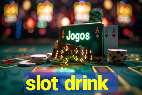 slot drink