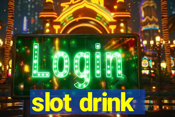 slot drink