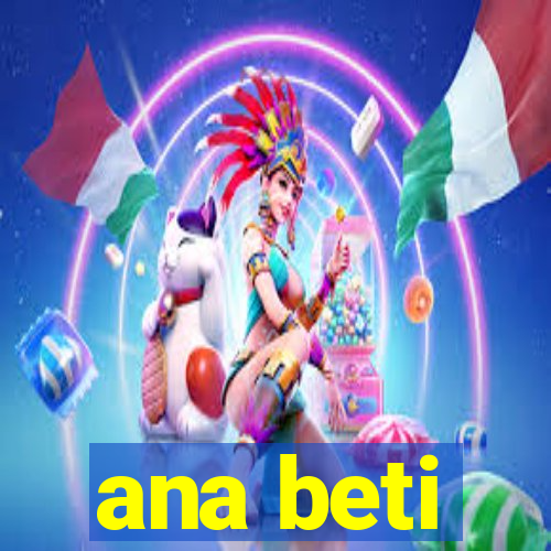 ana beti