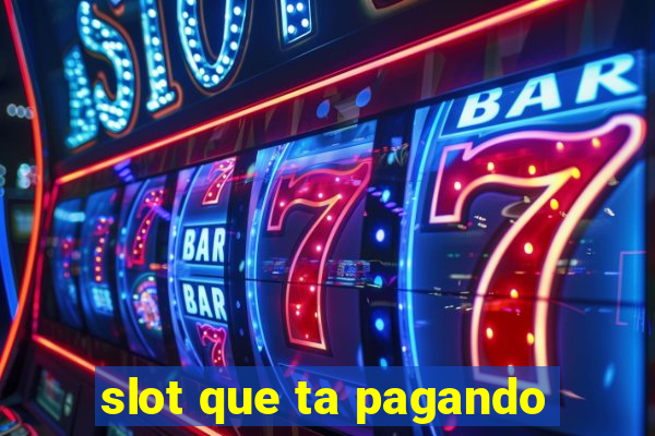 slot que ta pagando