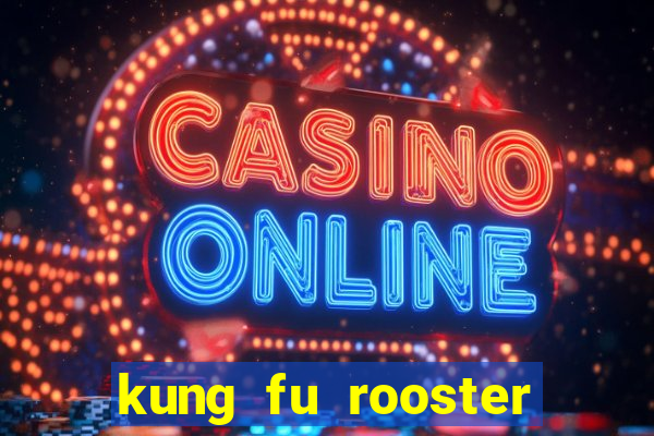 kung fu rooster slot game